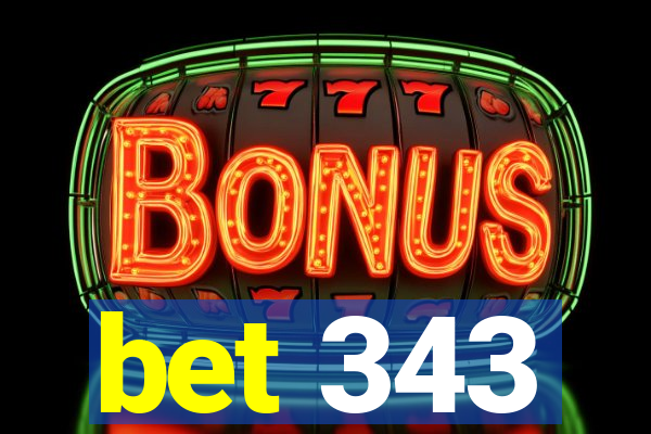 bet 343